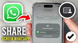 How To Share Screen On WhatsApp Video Call - Full Guide