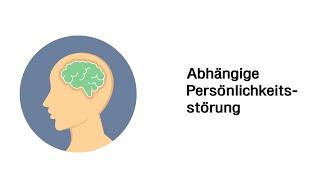 Abhängige (asthenische / dependente)  Persönlichkeitsstörung - Psychische Störungsbilder