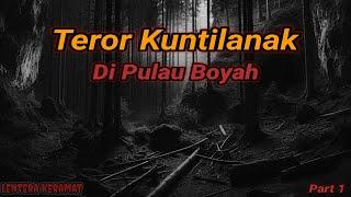 Teror Kuntilanak Di Pulau Boyah (Part 1)