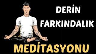 Derin FARKINDALIK Meditasyonu