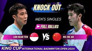 Loh Kean Yew (SGP) vs Hu Zhe An (CHN) - KO | KING CUP International Badminton Open 2024