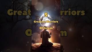 5 Greatest warriors of islam. #muslimcontent #islamicquotes #islamicstatus #islam #muslim #shorts