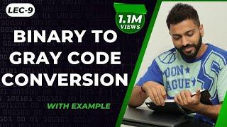 Lec-9: Binary to Gray Code Conversion & Vice-versa