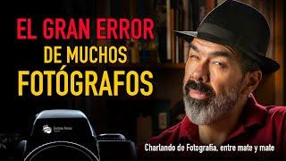 El gran error de muchos fotógrafos