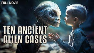 Ten Ancient Alien Cases | Full Documentary