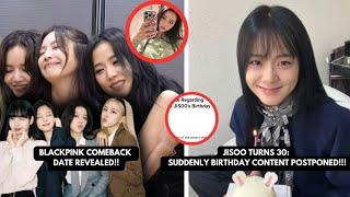 Suddenly BLACKPINK's Comeback Date Revealed! Jisoo Turns 30 & Postponed Birthday Content+ Praised by