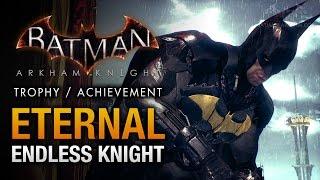 Batman: Arkham Knight - Endless Knight [Eternal Trophy \ Achievement]