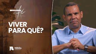 Viver para quê? | Descobertas da Fé com Rodrigo Silva