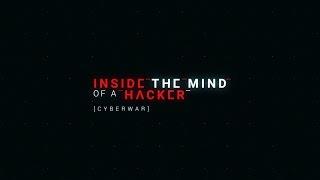 Inside the Mind of A Hacker: Cyberwar