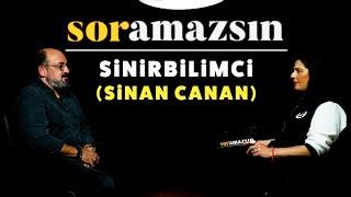 Soramazsın: Sinirbilimci (@sinancanan)  I 125. Bölüm