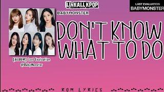 BABYMONSTER – Don’t Know What To Do [Rom Lyrics]