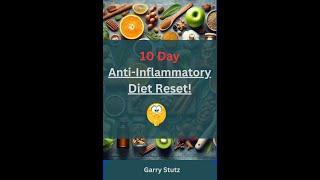 10 Day Anti -Inflammatory Reset Diet  | Deep Dive into Benefits of 10 Day Anti-Inflammatory Diet