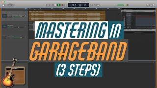 Mastering in GarageBand - Quick, Easy, and PROFESSIONAL (3 Steps) | GarageBand Tutorial