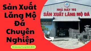 Quy Trình Sản Xuất Lăng Mộ Đá tại Đá Mỹ Nghệ Quang Trung Ninh Bình #langmoda