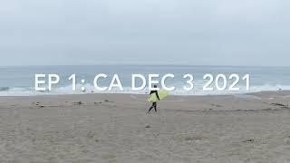 What Surfing Really Looks Like Ep 1: CA Dec 3 2021