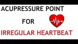 Acupressure Point for Irregular heartbeat | अनियमित दिल की धड़कन | ஒழுங்கற்ற இதய துடிப்பு