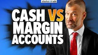 Cash vs. Margin Accounts: How the Best Traders Make Their Decision