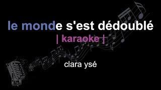 | karaoke | clara ysé | le monde s'est dédoublé | paroles |