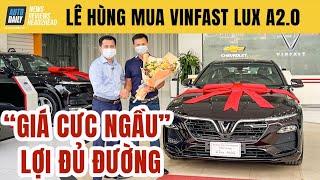 Lê Hùng mua Vinfast Lux A 2.0 2021 - Đúng thời điểm GIÁ CỰC NGẦU, lợi đủ đường...!