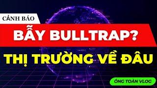 CẢNH BÁO: BẪY BULLTRAP? THỊ TRƯỜNG RƠI VỀ ĐÂU | ĐẦU TƯ CHỨNG KHOÁN