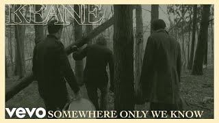 Keane - Somewhere Only We Know (Official Music Video)