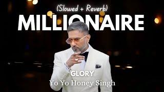 Millionaire (Slowed + Reverb) | Yo Yo Honey Singh | Glory | Zesan Rahaman