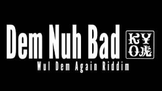 KYO虎 - Dem Nuh Bad / March 2015