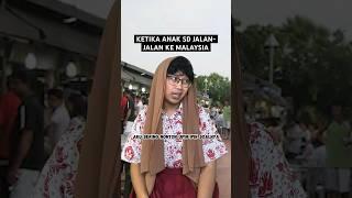 KETIKA ANAK SD JALAN-JALAN KE MALAYSIA