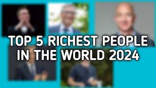 Top 5 Richest people in the world 2024