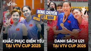 TIN BÓNG CHUYỀN | Tuyển nữ khắc phục điểm yếu, U21 chốt đội hình tại giải bóng chuyền VTV Cup 2025