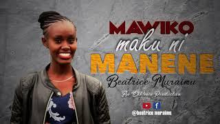 Beatrice Muraimu- Mawiko Maku Ni Manene | Official Audio