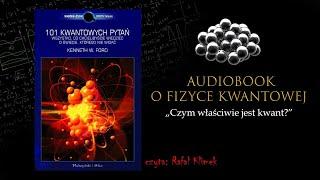 Audiobook o Fizyce Kwantowej - Czym właściwie jest kwant?