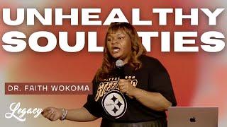 Unhealthy Soul Ties | Dr. Faith Wokoma | Legacy Center Church