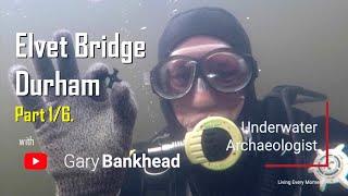 Elvet Bridge, Durham - (part 1 of 6) -  Underwater Archaeology