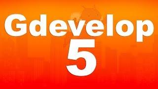 GDEVELOP 5 -  NEW! - FREE GAME ENGINE 2018!