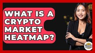 What Is A Crypto Market Heatmap? - CryptoBasics360.com