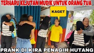 TERHARU! BIKIN KEJUTAN KE ORANG TUA, TAU2 SUDAH DI DEPAN RUMAH PRANK ,PENAGIH HUTANG