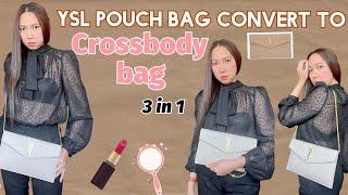 YSL CLUTCH BAG HOW TO CONVERT INTO CROSSBODY BAG | 3 in 1 SAVE ££$$