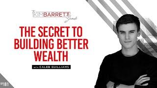 The Secret to Building Better Wealth with Caleb Guilliams