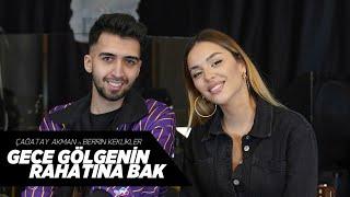 Çağatay Akman ft Berrin Keklikler - Gece Gölgeniñ Rahatina bak