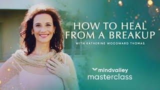 How To Heal From A Breakup With Katherine Woodward Thomas | Mindvalley Trailer