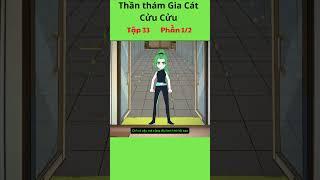 Đặc Vụ Thần Thám Gia Cát Cửu Cửu Tập 33 - Phần 1/2 #hoathinh #giacatcuucuu