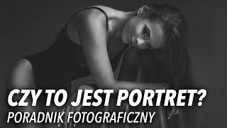 Oto czym jest portret! Poradnik fotograficzny