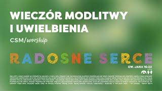 CSM/worship – Wieczór Modlitwy i Uwielbienia | RADOSNE SERCE