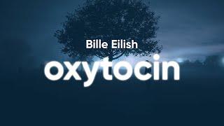 Billie Eilish - Oxytocin (Lyrics)