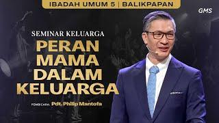 GMS KALIMANTAN | PERAN MAMA DALAM KELUARGA - PS. PHILIP MANTOFA