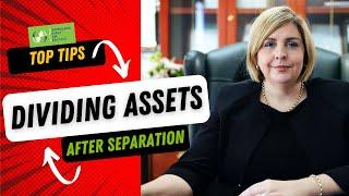 Separated? Get your Assets Protected: Dividing Your Finances Post-Separation
