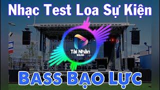 Nhạc Test Loa Sự Kiện 1 || Bass Gọn