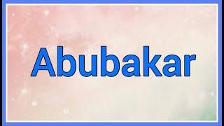 Abubakar : Name Origin Meaning