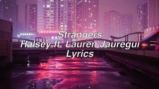 Strangers || Halsey ft. Lauren Jauregui Lyrics